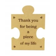 Mini Laser Engraved 'Thank you for being a piece of my life' 18mm Freestanding MDF Shape